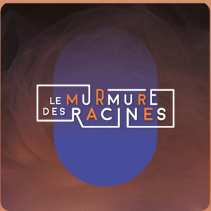 Le murmure des racines – annonce