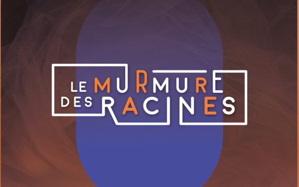 Le murmure des racines – annonce